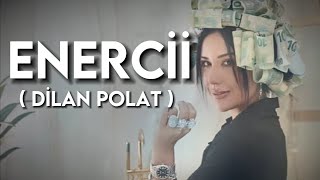 Dilan Polat  Enercii Sözleri  Lyrics [upl. by Zantos]