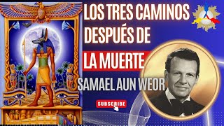 Los Tres Caminos después de la Muerte  FENOMENOS POST MORTEM  Samael Aun Weor [upl. by Toh569]