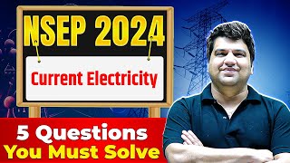 CURRENT ELECTRICITY 5 Questions You Must Solve Before NSEP 2024 Exam 🔥 [upl. by Shalna845]