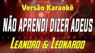 Leandro amp Leonardo  Não Aprendi dizer Adeus  Karaokê [upl. by Duaner]