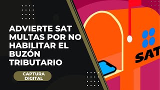 Advierte SAT multas por no habilitar el Buzón Tributario [upl. by Granthem]