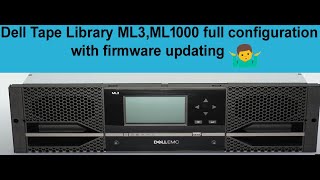 Dell Tape Library ML3 ML1000 full configuration with firmware updating stepbystep [upl. by Pressey]