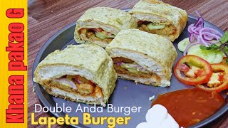 Anda Shami Lapeta Burger Recipe  Double Anda Burger Recipe By Khana pakao G [upl. by Emile]