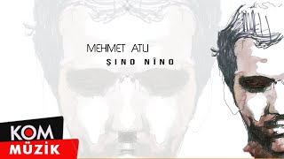 Mehmet Atlı  Şino Nîno Official Audio © Kom Müzik [upl. by Oirobil]