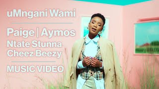 Paige amp Aymos amp Ntate Stunna Ft Cheez Beezy  Umngani Wami  Official Music Video [upl. by Millhon706]