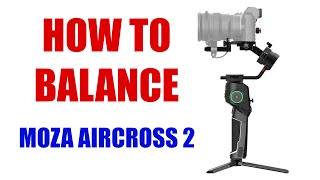 How to Balance Moza Aircross 2  Step By Step Balancing Gimbal Tutorial [upl. by Vachel]