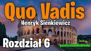 Quo Vadis  Rozdział 6  Henryk Sienkiewicz  Audiobook za darmo  pawcioaudiobooki [upl. by Ahsenauq]