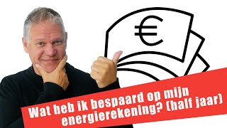 25 Ruim 1200 euro bespaard op mijn energierekening in een half jaar [upl. by Trenna466]