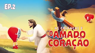 As Crianças e O Amado Coração ep 2  O Amigo Jesus e A Salvação [upl. by Maximilianus]