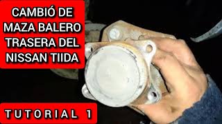 Cómo cambiar la maza balero trasera del Nissan Tiida Parte 1 [upl. by Atile]