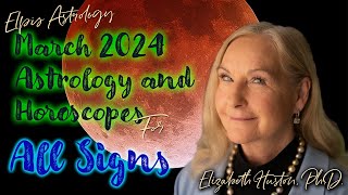 March 2024 Astrology amp Horoscope All Signs Eclipse season starts [upl. by Atirat]