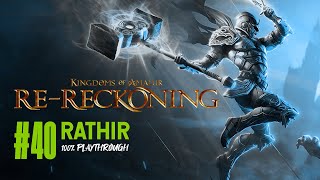 KINGDOMS OF AMALUR RERECKONING  100 PLAYTHROUGH  40 RATHIR [upl. by Ilsel]