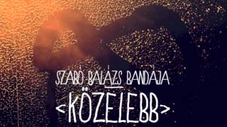 Szabó Balázs Bandája  Amiből születtél [upl. by Giardap334]