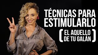 Técnicas para ESTIMULARLO a él [upl. by Bernat]