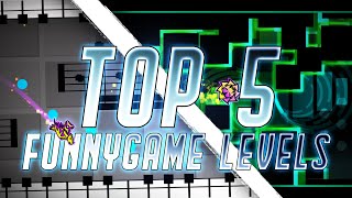 Top 5 FunnyGame Levels  Geometry Dash [upl. by Naziaf211]