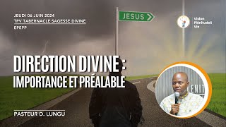 240606 EPEPP DIRECTION DIVINE  IMPORTANCE ET PREALABLE  Pasteur D LUNGU [upl. by Kcyrred]