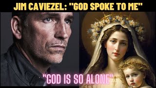 JIM CAVIEZEL quotGOD SPOKE TO ME HE IS SO ALONEquot [upl. by Asilad]