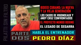 Habla Pedro Díaz P2 Nuevo boxeo cubano Rigondeaux Andy Cruz Mundo Boxing y Alcides Segarra [upl. by Octavius230]