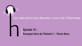 Pourquoi faire de l’histoire   Pierre Nora [upl. by Guthrey]