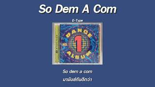 แปลเพลง So Dem A Com  Etype [upl. by Lyndy]