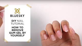 BLUESKY Nail Tutorial  How to remove Gum Gel by yourself [upl. by Yehudit980]