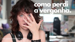 COMO PERDI A VERGONHA DE APARECER NAS REDES SOCIAIS  vida de artista na internet e ansiedade social [upl. by Anelis]