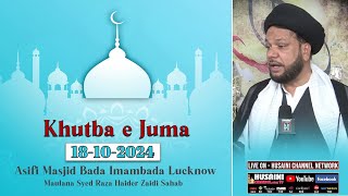 KHUTBA E JUMA  MAULANA SYED RAZA HAIDER ZADI  18 OCT 2024  BADA IMAMBADA LUCKNOW [upl. by Tatianas]