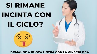 Si può rimanere incinta con il ciclo  domande a ruota libera con la ginecologa \ clamoroby [upl. by Julissa]