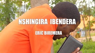 NSHINGIRA IBENDERA BY ERIC BIREMERA [upl. by Fernald129]