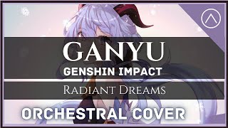 「GanyuRadiant Dreams」 quotEPIC ORCHESTRAL Remakequot  Genshin Impact [upl. by Imogene173]