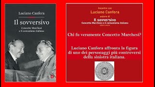 Il sovversivo Concetto Marchesi e il comunismo italiano — Luciano Canfora [upl. by Llert]