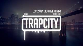 Chief Keef  Love Sosa RL Grime Remix [upl. by Nesnej416]