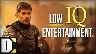 Game of Thrones is Low IQ Entertainment [upl. by Eicul262]