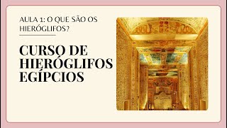 Curso de Leitura de Hieróglifos Egípcios  Aula 1 [upl. by Jocelyn115]