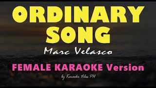 ORDINARY SONG  Marc Velasco  Female Karaoke Version [upl. by Swigart830]