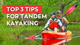 Top 3 Tips for Tandem Kayaking Two Person or Double Kayaks [upl. by Soisinoid]