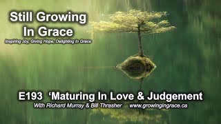 SGIG E193 ‘Maturing in Love amp Judgement’ – With Bill Thrasher amp Richard Murray [upl. by Noel]