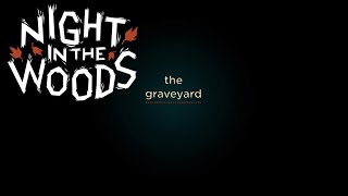 The Graveyard  Night In The Woods Part 7 [upl. by Enyawud222]