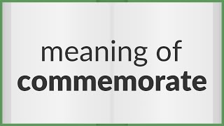 Commemorate  meaning of Commemorate [upl. by Sheryle]