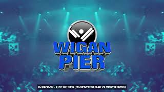 WIGAN PIER Dj Demand  Stay with me Maximum Hustler vs Mikey B remix [upl. by Ennaecarg836]