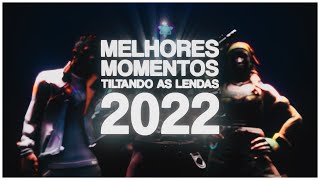 RETROSPECTIVA TILTANDO AS LENDAS 2022 PARTE 1 [upl. by Czarra]