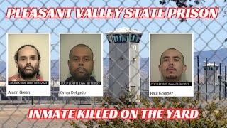 Inmate Brutally Killed at Pleasant Valley State Prison by 2 Inmates cdcr prison breakingnews [upl. by Odlareg541]