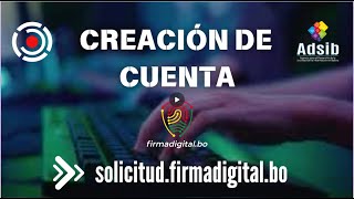 CREACIÓN DE CUENTA  SOLICITUD DE CERTIFICADO PARA FIRMA DIGITAL ADSIB [upl. by Filide]