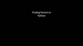 Finding Factors in Python [upl. by Bain]