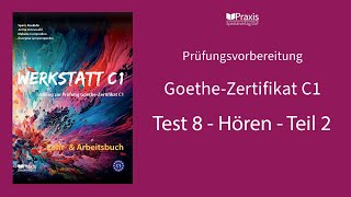 Werkstatt C1  Test 8 Hören Teil 2  Prüfungsvorbereitung GoetheZertifikat C1 [upl. by Damita]