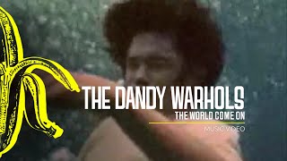 The Dandy Warhols  The World Come On [upl. by Akined294]