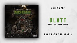 Chief Keef  Glatt Back From The Dead 3 [upl. by Ecnaled]