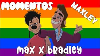 Extremadamente Goofy 2 Editado Momentos Max x Bradley Maxley💖💜 [upl. by Notsecnirp299]