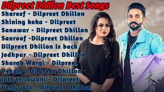 Dilpreet Dhillon All Song 2021 Dilpreet Dhillon Best Punjabi Song Collection  Latest Non Stop Hits [upl. by Baerl]