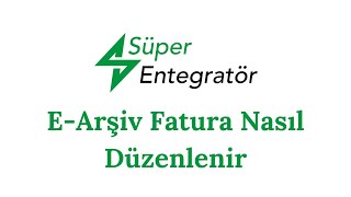 Süper Entegratörde EArşiv Faturası Nasıl Düzenlenir [upl. by Bobbee817]